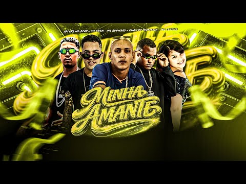 MINHA AMANTE - Ruan de Muribeca, Aflexa no Beat, Eo Adonaay, Mc Shek, Mc Letícia