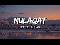 Prateek Kuhad - Mulaqat [Lyrics]