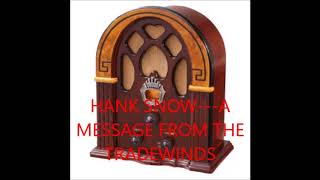 HANK SNOW   A MESSAGE FROM THE TRADEWINDS