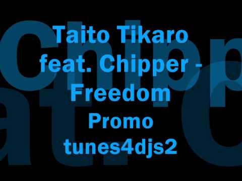 Taito Tikaro feat. Chipper - Freedom (Matinée Radio Edit)