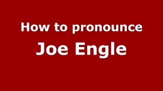 How to pronounce Joe Engle