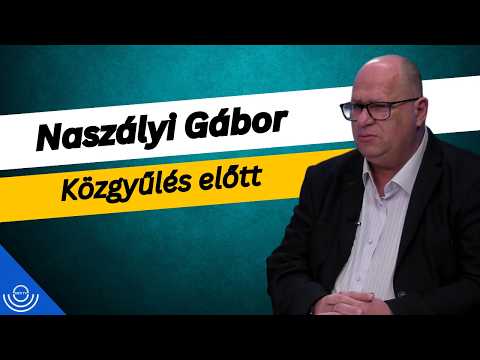 Pirkadat: Naszályi Gábor – Közgyűlés előtt