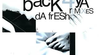 dA frESh   Back 4 Ya Remixes Sampler