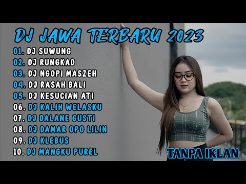 DJ JAWA TERBARU 2023 - DJ SUWUNG FULL ALBUM VIRAL TIKTOK TERBARU 2023