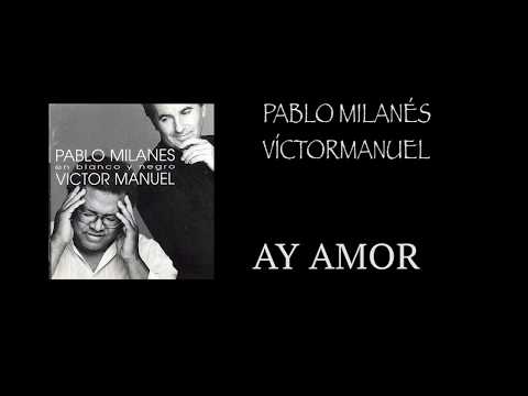 AY AMOR / Víctor Manuel y Pablo Milanés