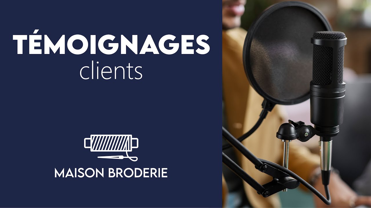 Témoignages clients Maison Broderie