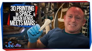 3D Printing in Space, and When Venus Meets Mars
