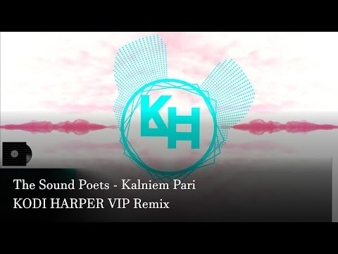 The Sound Poets - Kalniem Pāri (KODI HARPER REMIX)