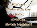 Sittin' here thinkin' of my love - Traffic