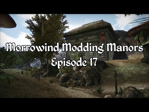Morrowind Modding Manors - Episode 17