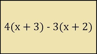 4(x+3) - 3(x+2) Expand and Simplify