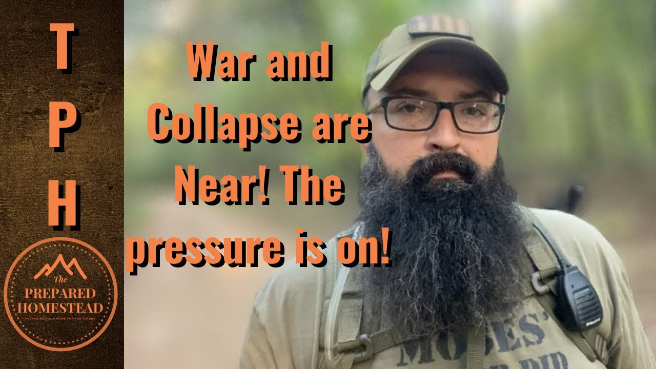 War and Collapse are Near. The Pressure is on!