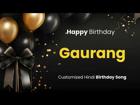 Happy Birthday " GAURANG " - Customized Birthday Song | In Hindi