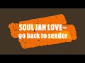 SOUL JAH LOVE Go Back To Sender