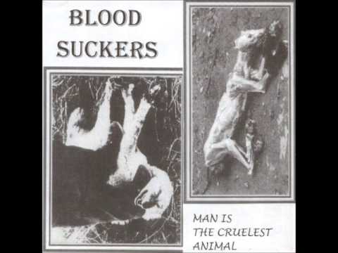 Blood Suckers - Man: The Cruelest Animal