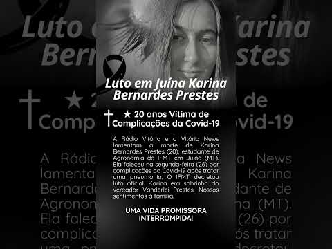 LUTO em Juína Karina Bernardes Prestes 20 anos vítima de Covid