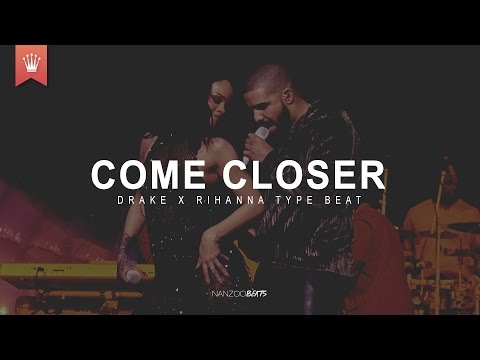 Drake x Rihanna Type Beat - Come Closer (SOLD)