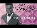 Nat King Cole - "Once In A While"