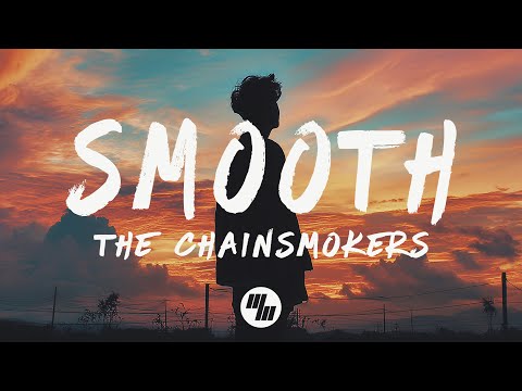 The Chainsmokers - Smooth (Lyrics)