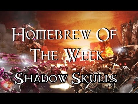 Homebrew Of The Week - Episode 81 - Shadow Skulls