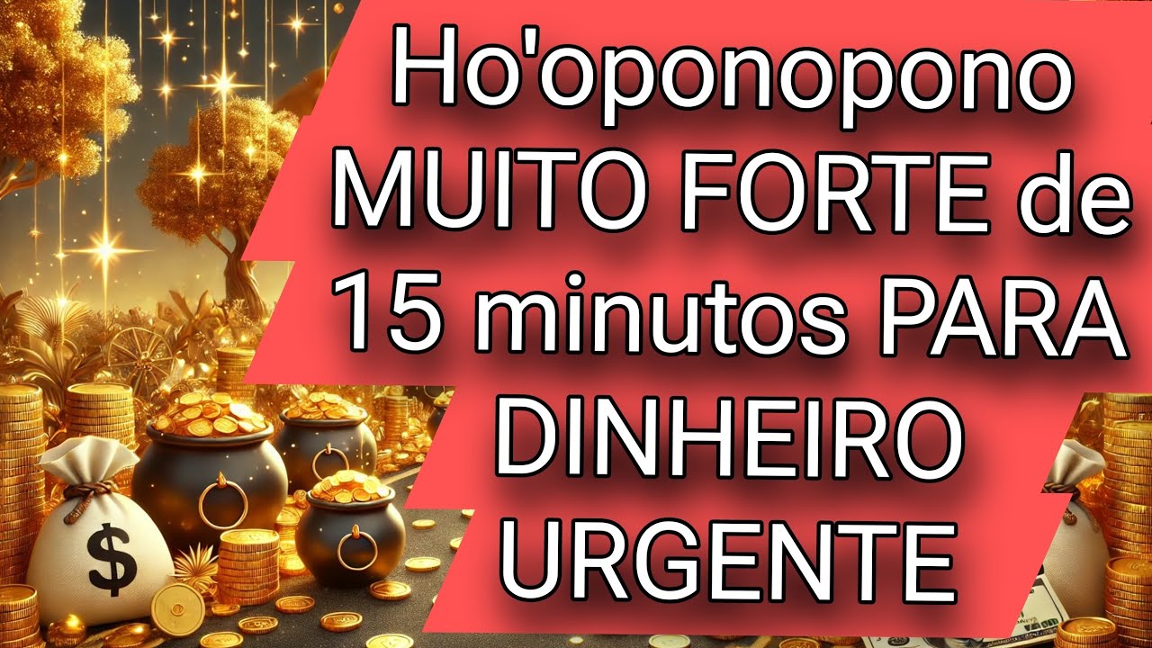 Ho'oponopono MUITO FORTE de 15 minutos PARA DINHEIRO URGENTE - MÚSICA ORIGINAL