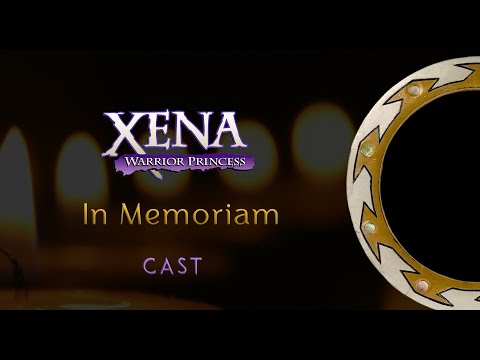 In Memoriam: "Xena: Warrior Princess" Cast