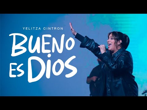 Bueno es Dios LIVE - Yelitza Cintron (Video Oficial)