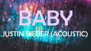 BABY (ACOUSTIC) JUSTIN BIEBER LYRICS VIDEO