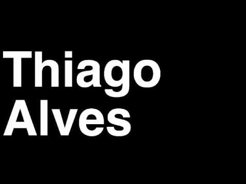 How to Pronounce Thiago Alves Welterweight Fighter UFC MMA TKO KO Knock Out Punch Hit