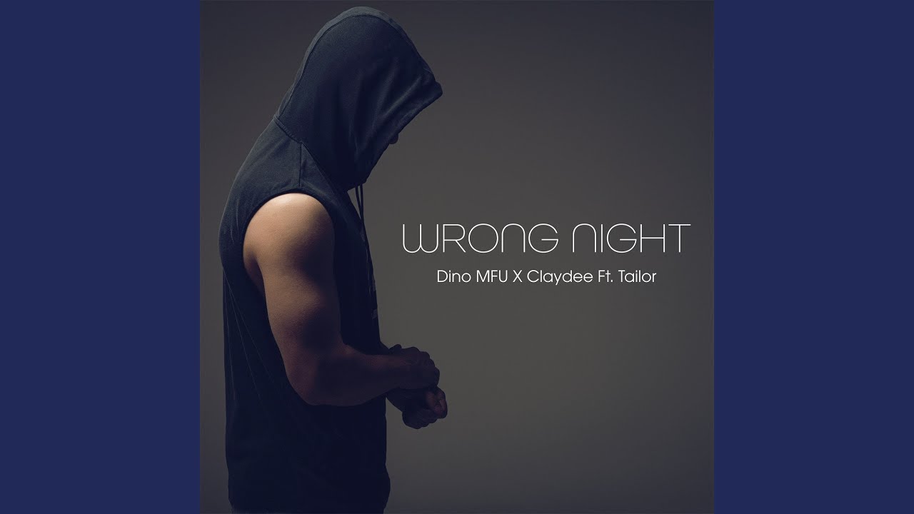 Dino MFU, Claydee, Tailor - Wrong Night