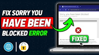 How To Fix Sorry You Have Been Blocked Error For Any Website (2025 New