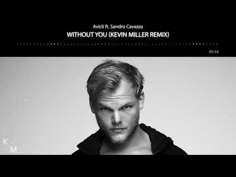 Avicii Ft. Sandro Cavazza - Without You (Kevin Miller Remix)