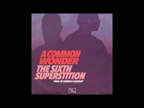 A Common Wonder - The Sixth Superstition (Prod. Amerigo Gazaway)
