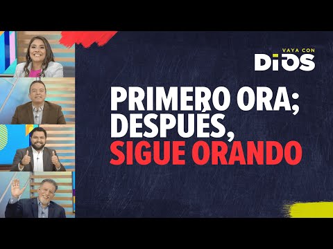 VayaConDios Ep. 624 - Primero ora; después, sigue orando