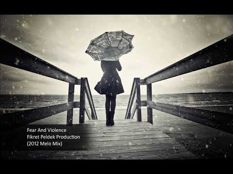 Fear And Violence - Fikret Peldek Production (Melo Mix) 2012