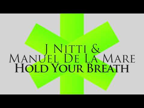 J Nitti   Manuel De La Mare   Hold Your Breath Original Mix