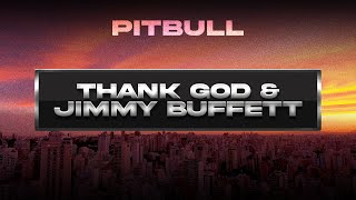 Pitbull - Thank God &amp; Jimmy Buffett (Visualizer)