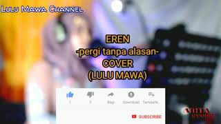 Download lagu Pergi tanpa alasan -(Eren) cover by lulu mawa studio ADITA mp3