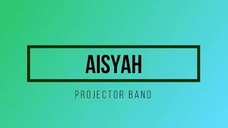 Download lagu Projector Band - Aisyah Lirik mp3 Download lagu Projector Band - Aisyah Lirik mp3