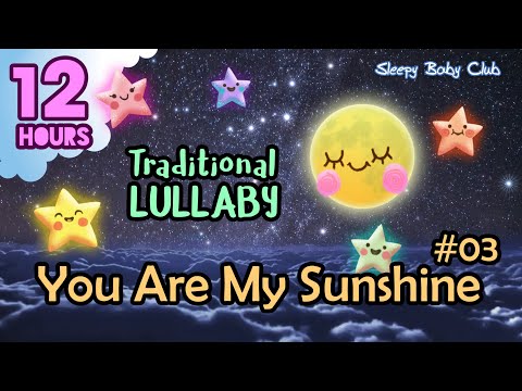 ???? You Are My Sunshine #03 ♫ Traditional Lullaby ★ Soft Sound Gentle Songs for Babies to go to Sleep