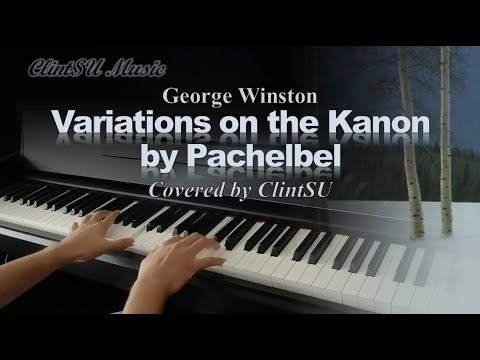 [Piano Cover] Variations on the Kanon by Pachelbel (by George Winston)
