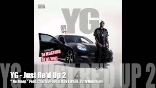 No Sleep - YG Feat. CharleyHood &amp; Ray J - Just Re&#39;d Up 2