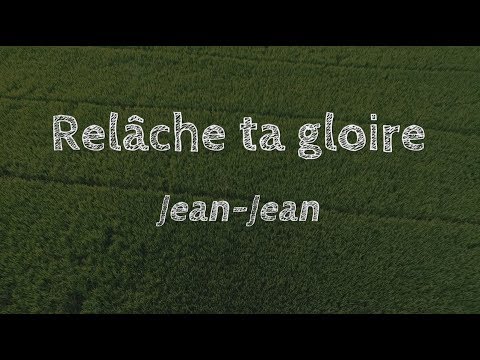 Relâche ta goire - Jean Jean