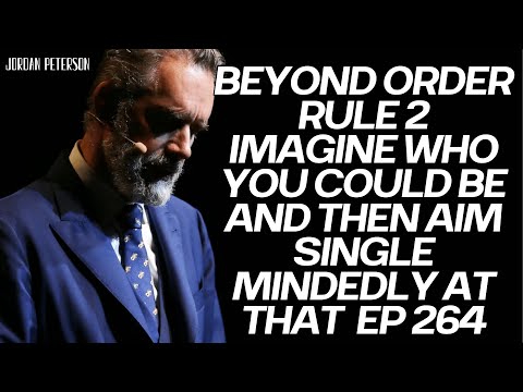 Awakening Thoughts JD - Beyond Order Rule 2 Imagine Who You Could Be and Then - Jordan Peterson 2023