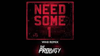 The Prodigy - Need Some1 (Wh0 Remix)