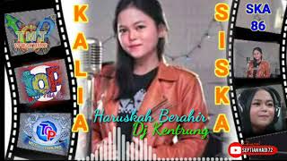 Download lagu HARUSKAH BERAKHIR, KALIAN SISIKA feat SKA 86 mp3