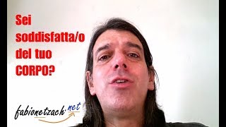 Sei soddisfatta/o del tuo corpo?