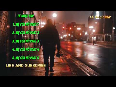 Lk Mẹ Của Nó Part 12345 Liên Khúc Nhạc Rap Hay