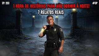 1 HORA DE TERROR! - 7 RELATOS REAIS | EP.553 #dp