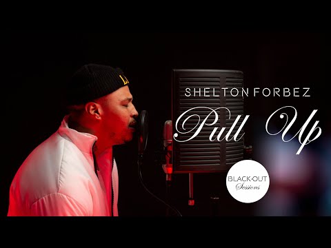Shelton Forbez - Pull Up | Black-Out Sessions